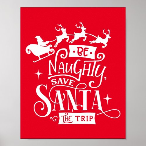 Be Naughty Save Santa The Trip Christmas Quote Poster