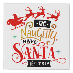Be Naughty Save Santa The Trip Funny Christmas Faux Canvas Print