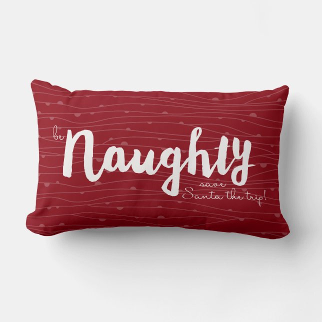 be Naughty • save Santa the trip! in red & green Lumbar Pillow (Front)