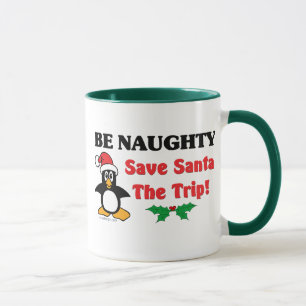 Be Naughty! Save Santa The Trip! Mug