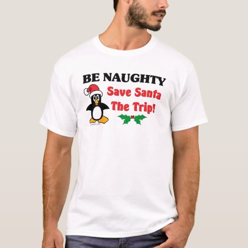 Be Naughty Save Santa The Trip T_Shirt