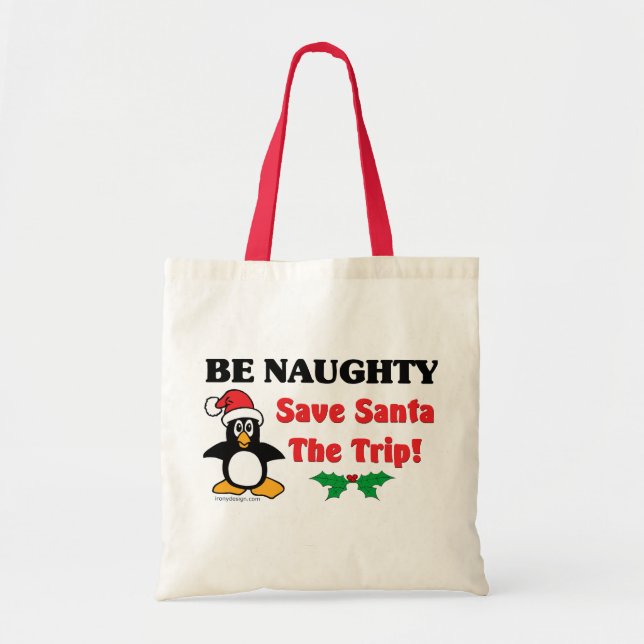 Be Naughty! Save Santa The Trip! Tote Bag (Front)