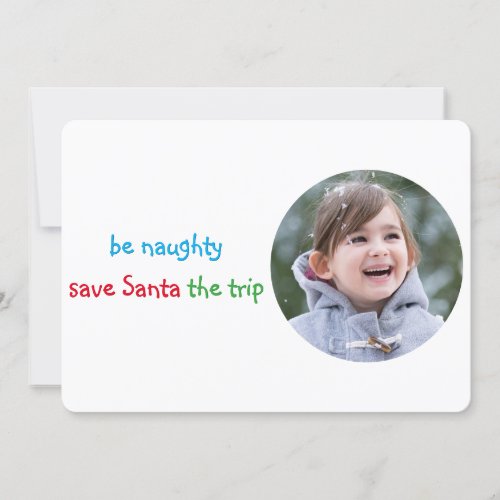 Be Naughty Save Santa Trip Funny Christmas Photo Holiday Card