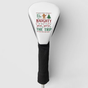 Be Naughty Save Santa Trip Gingerbread Christmas T Golf Head Cover