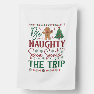 Be Naughty Save Santa Trip Gingerbread Christmas T House Flag
