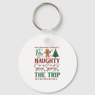 Be Naughty Save Santa Trip Gingerbread Christmas T Keychain