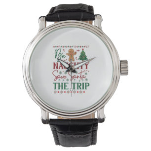 Be Naughty Save Santa Trip Gingerbread Christmas T Watch