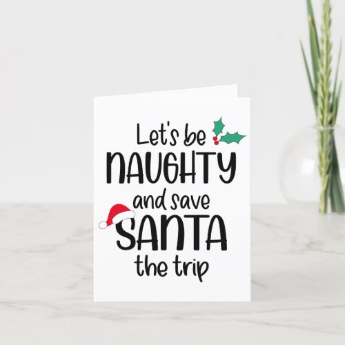 Be Naughty to Save Santa the Trip  Fun Christmas Holiday Card