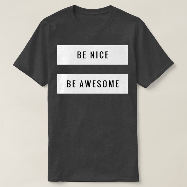 Be nice be awesome T-Shirt (Design Front)