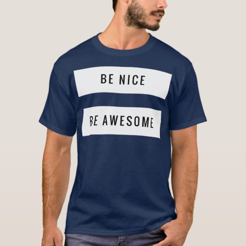 Be nice be awesome T_Shirt