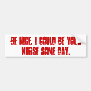 Be nice. bumper sticker