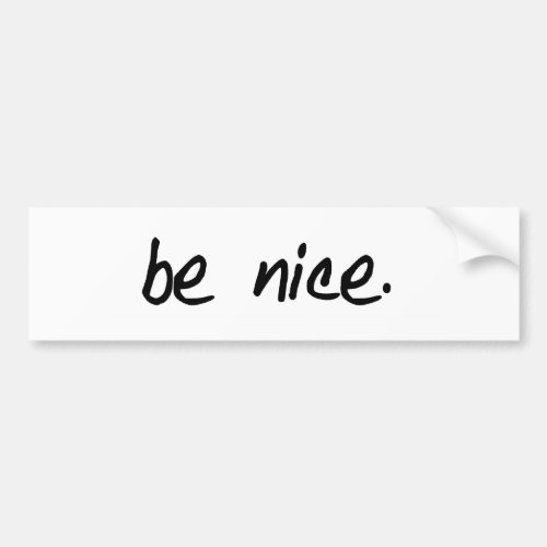 be nice bumper sticker