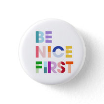 Be Nice First Inspirational Button