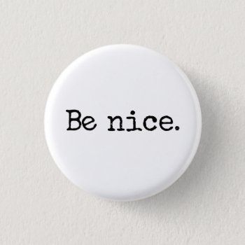 Be Nice Good Citizen Humor Pinback Button by spacecloud9 at Zazzle