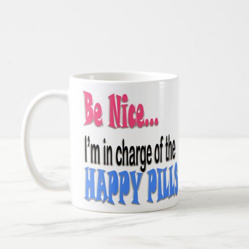 Be Nice Happy Pills Coffee Mug