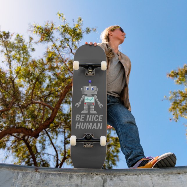 BE NICE HUMAN funny cute robot                     Skateboard (Outdoor 1)