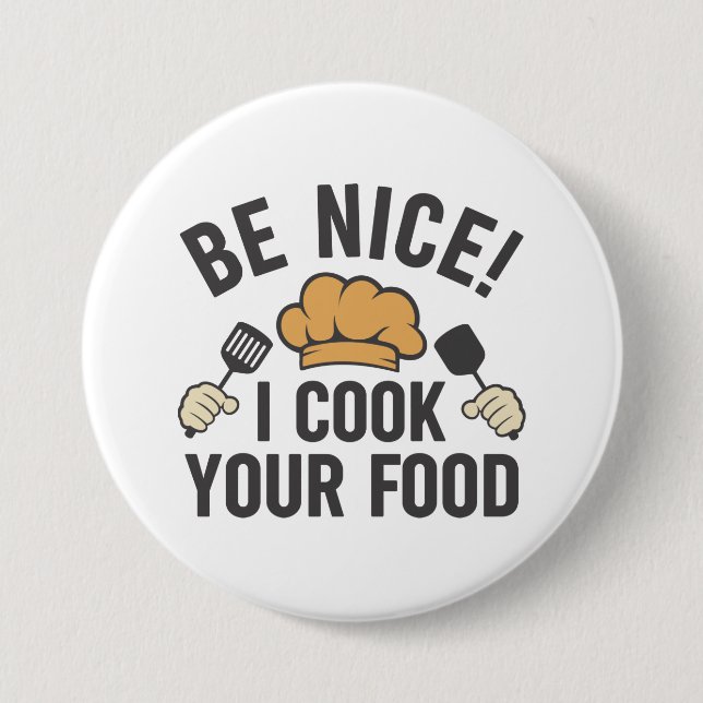 Be Nice I Cook Your Food Button (Front)
