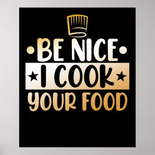 Be Nice I Cook Your Food Kitchen Chef Cooking Poster