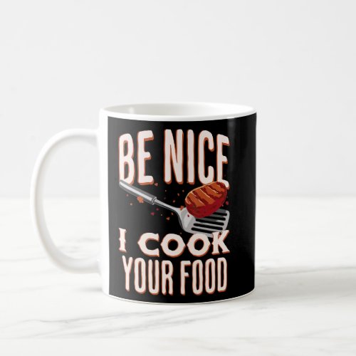 Be Nice I Cook Your Food Sous Chef  Coffee Mug