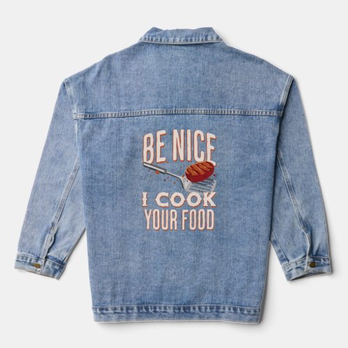 Be Nice I Cook Your Food Sous Chef  Denim Jacket