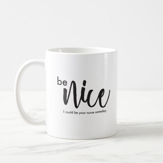 Be Nice, I could be your nurse someday, monogram Coffee Mug (Left)