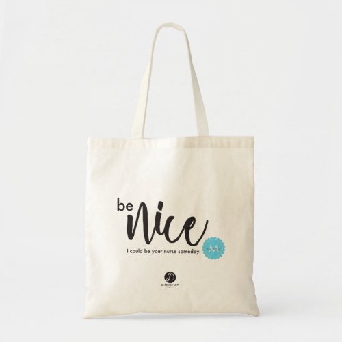 Be Nice I could be your nurse someday monogram Tote Bag