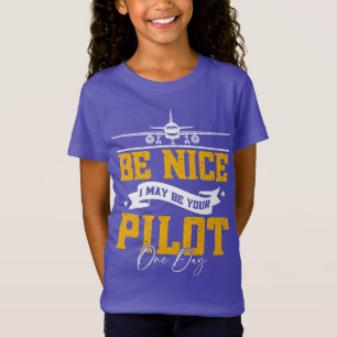 Be Nice I May Be Your Pilot One Day Funny Pilot T-Shirt