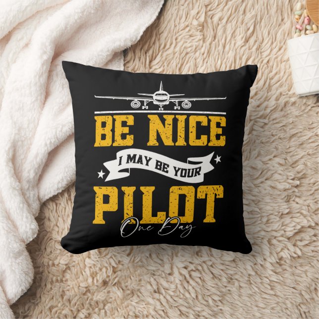 Be Nice I May Be Your Pilot One Day Funny Pilot  Throw Pillow (Blanket)
