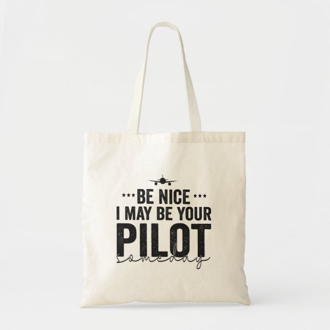 Be Nice I may be Your Pilot Someday Airplane Dad Tote Bag (Front)