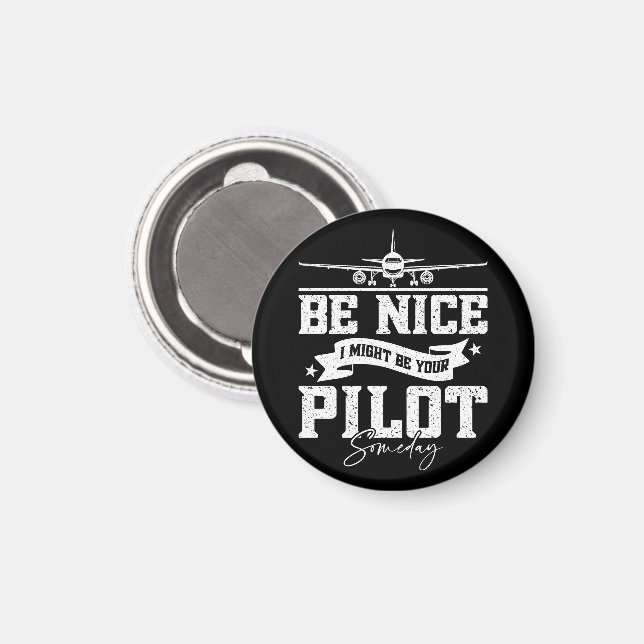 Be Nice I Might Be Your Pilot Someday Funny Dad  Magnet (Front/Back)