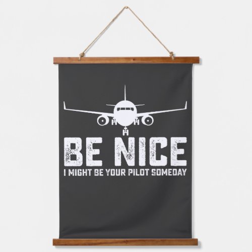 Be Nice I Might Be Your Pilot Someday Hanging Tapestry