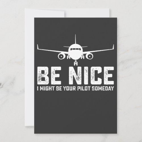Be Nice I Might Be Your Pilot Someday Invitation