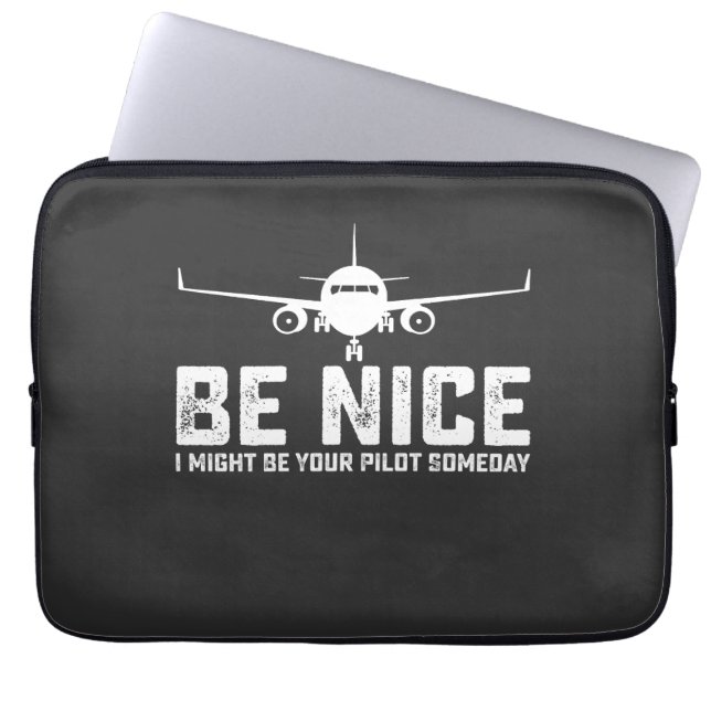 Be Nice I Might Be Your Pilot Someday Laptop Sleeve (Front)
