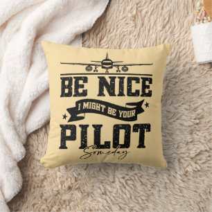 Be Nice I Might Be Your Pilot Someday Pilot Dad Throw Pillow