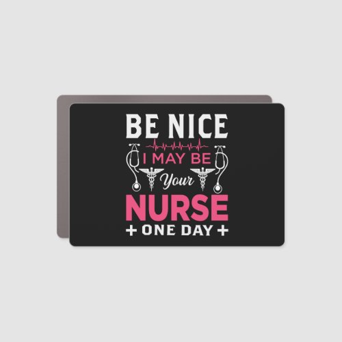 be nice i my be your nurse one day car magnet