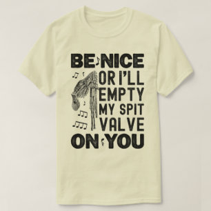 Be Nice I'll Empty My Spit Valve Bagpipe Humor T-Shirt
