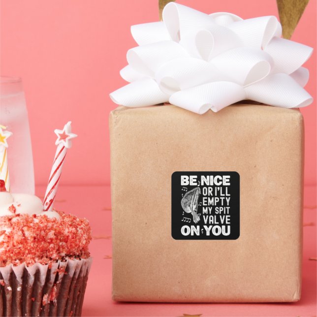 Be Nice I'll Empty My Spit Valve Baroque Musette  Square Sticker (Party)