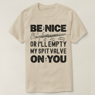 Be Nice I'll Empty My Spit Valve Clarinet Lovers T-Shirt