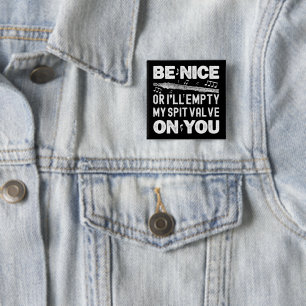 Be Nice I'll Empty My Spit Valve Flageolet Player Button