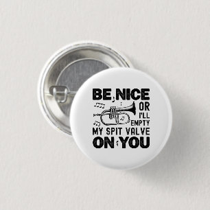 Be Nice I'll Empty My Spit Valve Flugelhorn Cool Button