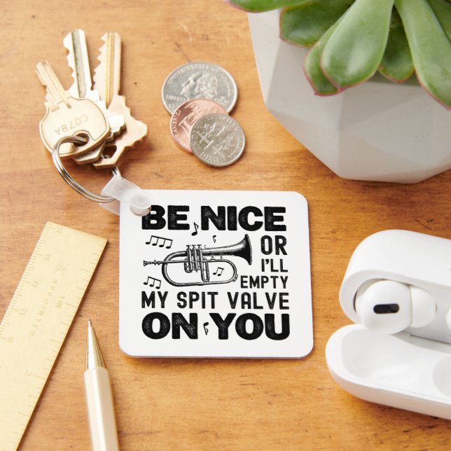 Be Nice I'll Empty My Spit Valve Flugelhorn Cool Keychain (Desk)