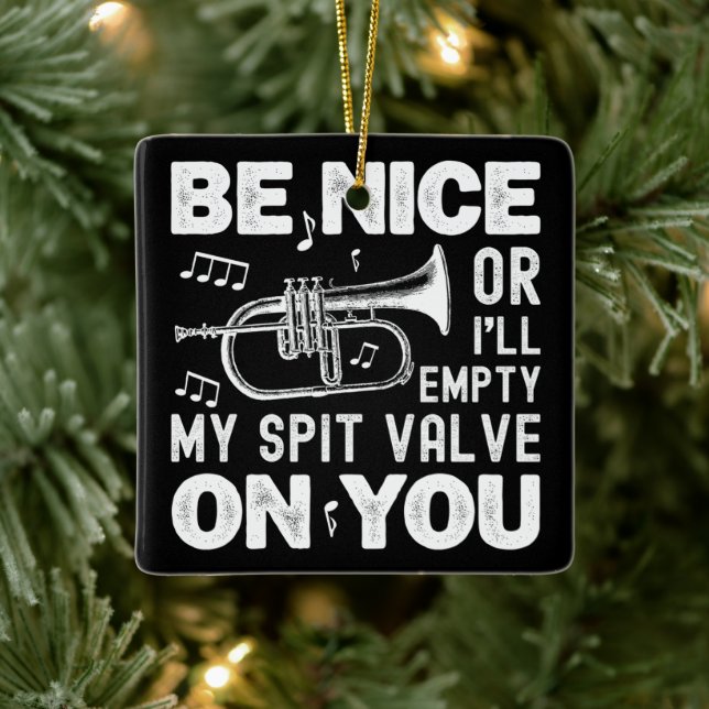 Be Nice I'll Empty My Spit Valve Flugelhorn Funny Ceramic Ornament (Tree)