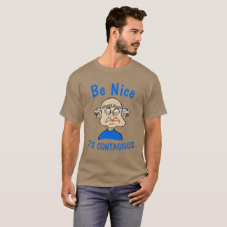 Be Nice It's Contagious T-Shirt