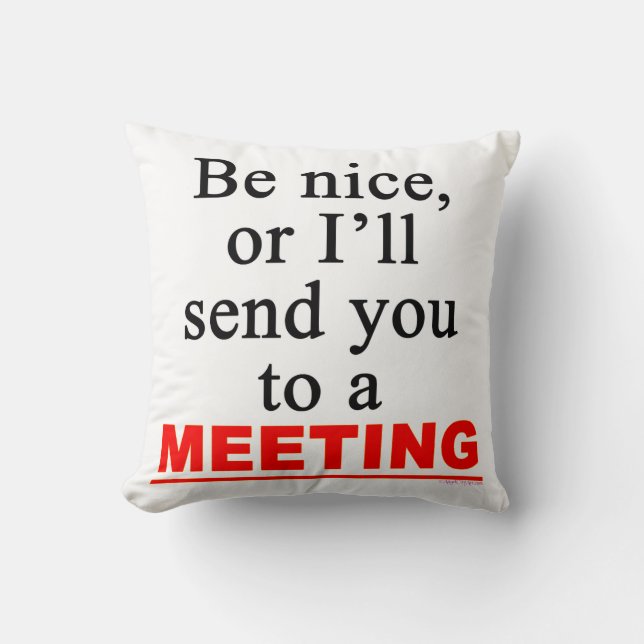 Be Nice Meeting Office Humor Saying Throw Pillow (Front)