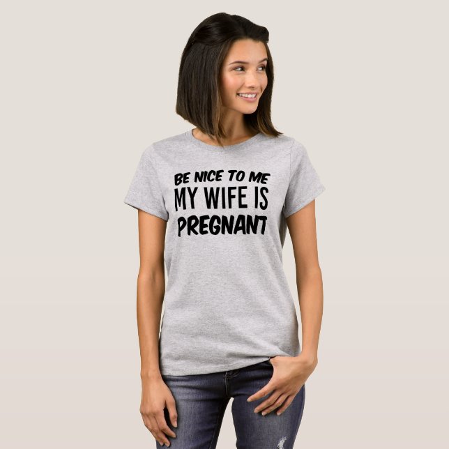 Be Nice to me I'm Pregnant, Be Nice to me My Wife is Pregnant, Couple Shirts