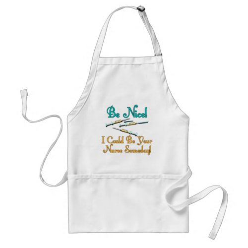 Be Nice _ Nurse Humor Adult Apron