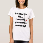 Be Nice Nurse T-shirts And Gifts at Zazzle