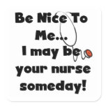 Be Nice Nurse T-shirts and Gifts Square Sticker