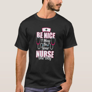 Be Nice Nurse World Nurse Day Week T-Shirt