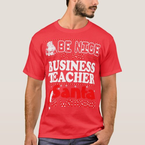 Be Nice o Business eacher Santa Watching  T_Shirt